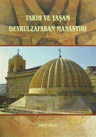 Tarih ve Yaşam Deyrulzafaran Manastırı - GDK Yayınları