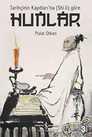 Tarihçinin Kayıtları’na Shi Ji Göre Hunlar - İş Bankası Kültür Yayınları