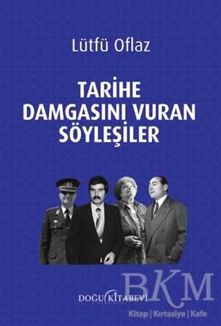 Tarihe Damgasını Vuran Söyleşiler - Doğu Kitabevi