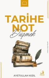 Tarihe Not Düşmek - Fecr Yayınları