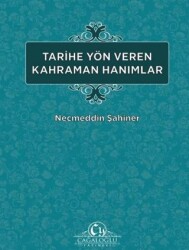 Tarihe Yön Veren Kahraman Hanımlar - Cağaloğlu Yayınevi