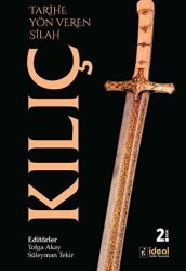 Tarihe Yön Veren Silah: Kılıç - İdeal Kültür Yayıncılık