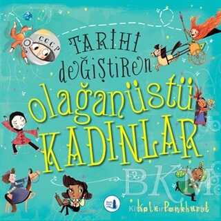 TARİHİ DEĞİŞTİREN OLAĞANÜSTÜ KADINLAR - Büyülü Fener Yayınları