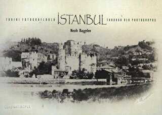 Tarihi Fotoğraflarla İstanbul - Through Old Photographs - Arkeoloji ve Sanat Yayınları