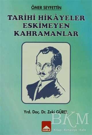 Tarihi Hikayeler Eskimeyen Kahramanlar - Hamle Yayınevi