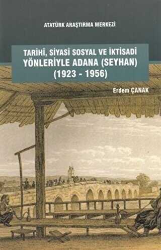 Tarihi, Siyasi, Sosyal ve İktisadi Yönleriyle Adana Seyhan 1923-1956