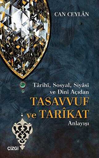 Tarihi, Sosyal, Siyasi ve Dini Açıdan Tasavvuf ve Tarikat Anlayışı - Çizgi Kitabevi Yayınları