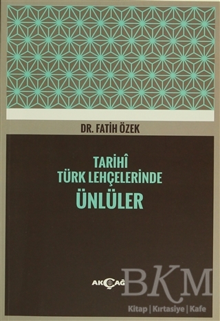 Tarihi Türk Lehçelerinde Ünlüler - Akçağ Yayınları