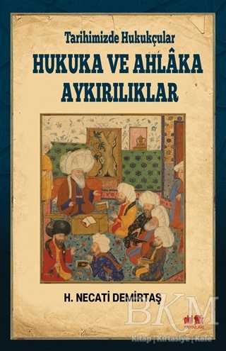 Tarihimizde Hukukçular Hukuka ve Ahlaka Aykırılıklar - Akıl Fikir Yayınları