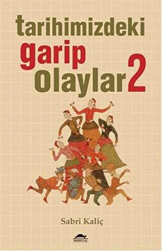 Tarihimizdeki Garip Olaylar - 2 - Maya Kitap