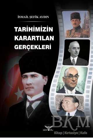 Tarihimizin Karartılan Gerçekleri - Altınordu Yayınları