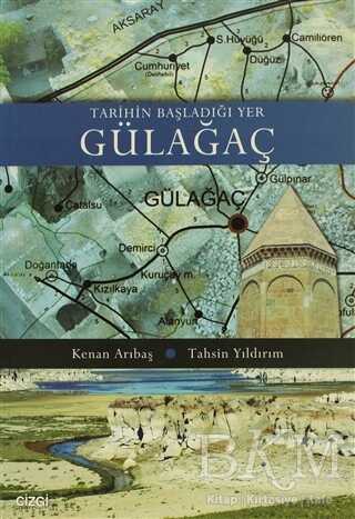 Tarihin Başladığı Yer Gülağaç - Çizgi Kitabevi Yayınları
