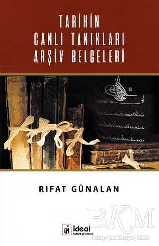 Tarihin Canlı Tanıkları Arşiv Belgeleri - İdeal Kültür Yayıncılık