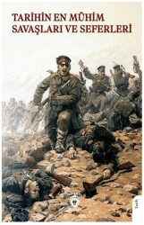 Tarihin En Mühim Savaşları ve Seferleri - Dorlion Yayınları