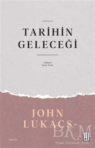 Tarihin Geleceği - Ketebe Yayınları