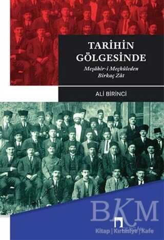 Tarihin Gölgesinde - Meşahir- i Meçhuleden Birkaç Zat - Dergah Yayınları
