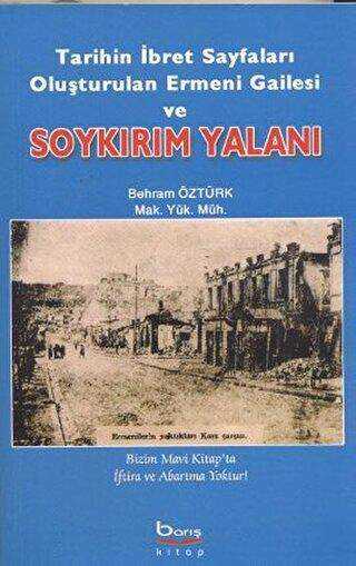 Tarihin İbret Sayfaları Oluşturulan Ermeni Gailesi ve Soykırım Yalanı - Barış Kitap