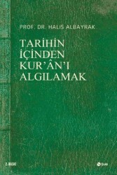 Tarihin İçinden Kur’an’ı Algılamak - Şule Yayınları