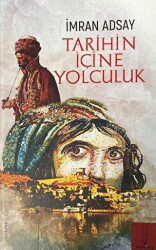 Tarihin İçine Yolculuk - Şey Kitap