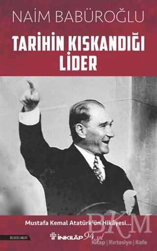 Tarihin Kıskandığı Lider - İnkılap Kitabevi
