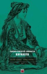Tarihin Sıkıştığı Coğrafya Kafkasya - Elips Kitap