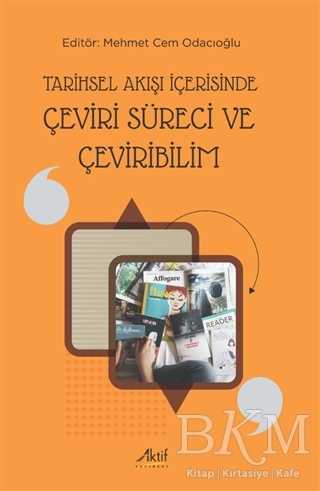 Tarihsel Akışı İçerisinde Çeviri Süreci ve Çeviribilim - Aktif Yayınevi