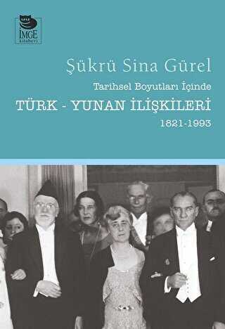 Tarihsel Boyutları İçinde Türk - Yunan İlişkileri 1821 - 1993