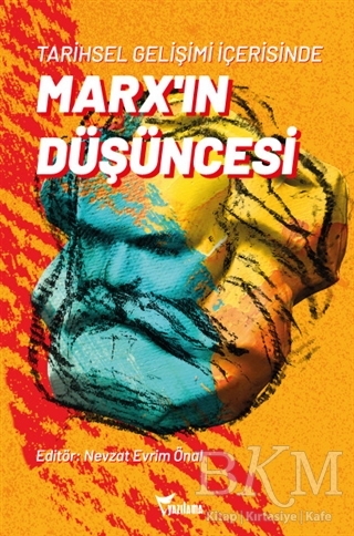 Tarihsel Gelişimi İçerisinde Marx’ın Düşüncesi - Yazılama Yayınevi