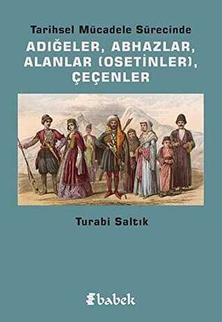 Tarihsel Mücadele Sürecinde Adığeler, Abhazlar, Alanlar Osetinler Çeçenler - Babek Yayınları