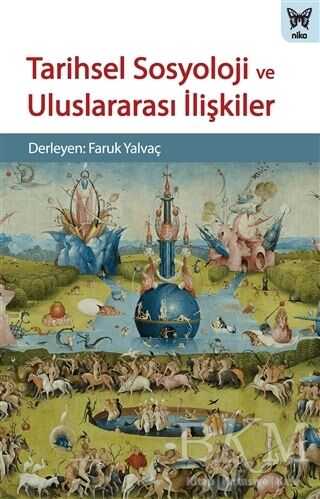 Tarihsel Sosyoloji ve Uluslararası İlişkiler - Nika Yayınevi