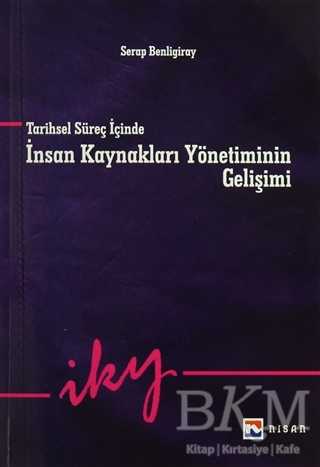 Tarihsel Süreç İçinde İnsan Kaynakları Yönetiminin Gelişimi - Nisan Kitabevi