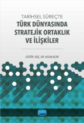 Tarihsel Süreçte Türk Dünyasında Stratejik Ortaklık ve İlişkiler - Nobel Akademik Yayıncılık