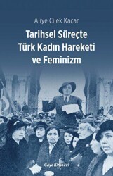 Tarihsel Süreçte Türk Kadın Hareketi ve Feminizm - Gaye Kitabevi