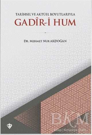 Tarihsel ve Aktüel Boyutlarıyla Gadir-i Hum - Türkiye Diyanet Vakfı Yayınları
