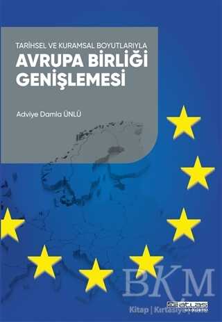 Tarihsel ve Kuramsal Boyutlarıyla Avrupa Birliği Genişlemesi - Atlas Akademi