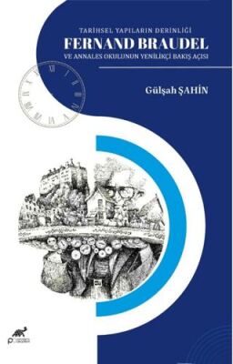 Tarihsel Yapıların Derinliği Fernand Braudel ve Annales Okulunun Yenilikçi Bakış Açısı - 1