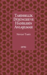 Tarihsellik Düşüncesi ve Hadislerin Anlaşılması - Otto Yayınları