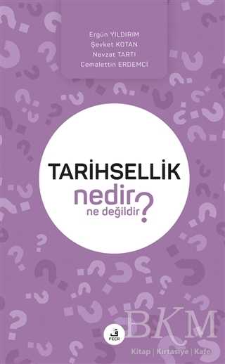 Tarihsellik Nedir Ne Değildir? - Fecr Yayınları