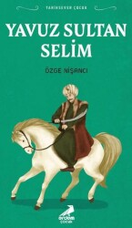 Tarihsever Çocuk Yavuz Sultan Selim - Erdem Çocuk