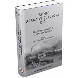 Tarihte Adana ve Çukurova Cilt:1 - İlkçağ`dan Orta Çağ`a Adana ve Çukurova - Akademisyen Kitabevi