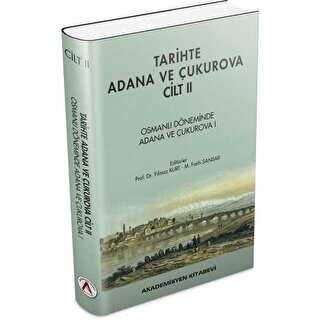 Tarihte Adana ve Çukurova Cilt:2 - Osmanlı Döneminde Adana ve Çukurova I - Akademisyen Kitabevi
