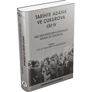 Tarihte Adana ve Çukurova Cilt:4 - Milli Mücadele`den Günümüze Adana ve Çukurova - Akademisyen Kitabevi