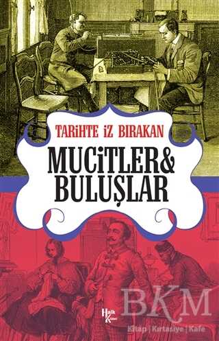Tarihte İz Bırakan Mucitler ve Buluşlar - Halk Kitabevi