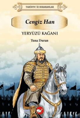 Tarihte İz Bırakanlar Yeryüzü Kağanı - Cengiz Han - 1