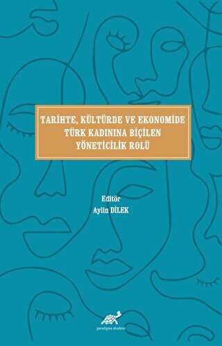 Tari·hte, Kültürde ve Ekonomi·de Türk Kadınına Bi·çi·len Yöneti·ci·li·k Rolü