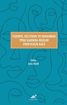 Tari·hte, Kültürde ve Ekonomi·de Türk Kadınına Bi·çi·len Yöneti·ci·li·k Rolü - 1
