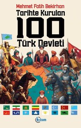 Tarihte Kurulan 100 Türk Devleti - Tılsım Yayınevi
