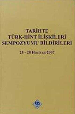 Tarihte Türk - Hint İlişkileri Sempozyumu Bildirileri
