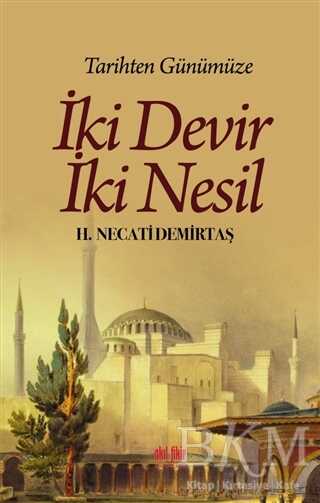 Tarihten Günümüze İki Devir İki Nesil - Akıl Fikir Yayınları