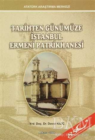 Tarihten Günümüze İstanbul Ermeni Patrikhanesi